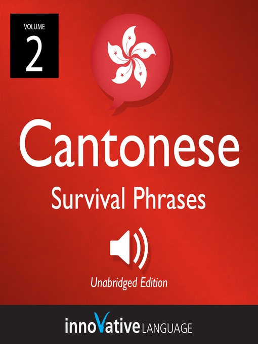 Title details for Learn Cantonese: Cantonese Survival Phrases, Volume 2 by Innovative Language Learning - Available